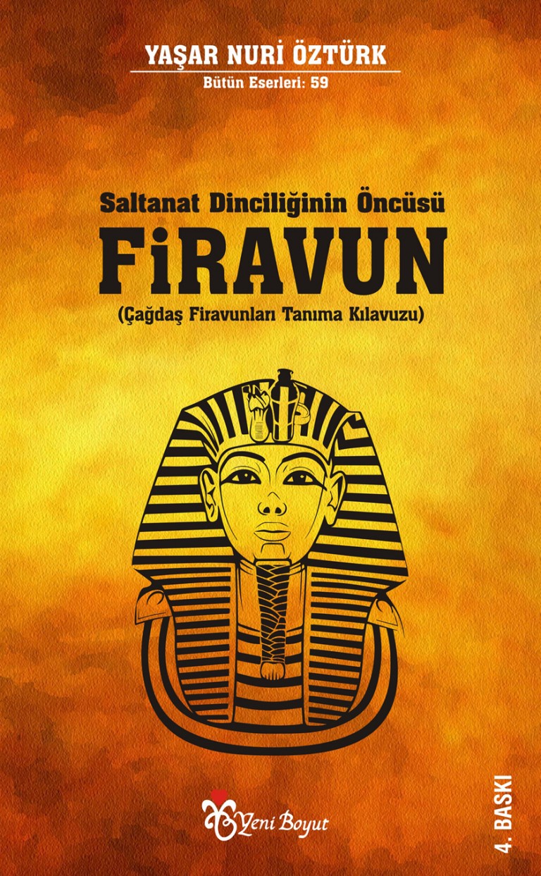Saltanat Dinciliğinin Öncüsü Firavun (Çağdaş Firavunları Tanıma Saltanat Dinciliğinin Öncüsü Firavun (Çağdaş Firavunları Tanıma
